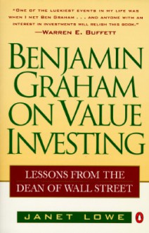 Benjamin Graham on Value Investing: Lessons from the Dean of Wall Street - Janet Lowe