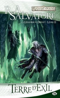 Terre d'exil: La Légende de Drizzt, T2 (Fantasy) (French Edition) - R.A. Salvatore, Todd Lockwood