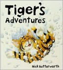 Tiger's Adventures - Nick Butterworth