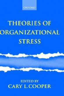 Theories Of Organizational Stress - Cary L. Cooper