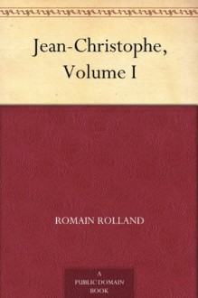 Jean-Christophe, Volume I - Romain Rolland, Gilbert Cannan