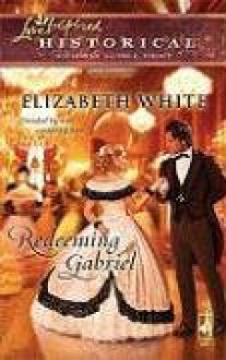 Redeeming Gabriel - Elizabeth White