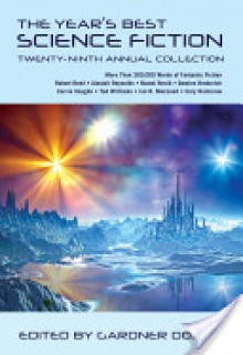 The Year's Best Science Fiction: Twenty-Ninth Annual Collection - Gwyneth Jones, Michael Swanwick, Catherynne M. Valente, Gardner R. Dozois, Pat Cadigan, Geoff Ryman, Karl Schroeder, Ian McDonald, Paul J. McAuley, Maureen F. McHugh, Kij Johnson, Chris Lawson, Elizabeth Bear, Dave Hutchinson, Tom Purdom, Robert Reed, Jay Lake, Ken MacLeo