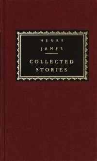 Collected Stories: Volume 1 (1866-1891) (Everyman's Library) - Henry James, John Bayley