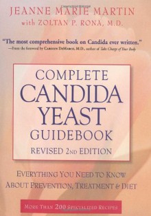 Complete Candida Yeast Guidebook, Revised 2nd Edition: Everything You Need to Know About Prevention, Treatment & Diet - Jeanne Marie Martin, Zoltan P. Rona, Zoltan P. Rona, M.D.