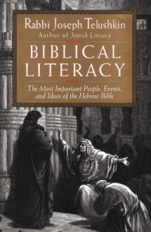 Biblical Literacy: The Most Important People, Events, and Ideas of the Hebrew Bible - Joseph Telushkin