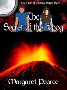 The Secret of the Kloog [The Altar of Shulaani Series Book 3] - Margaret Pearce