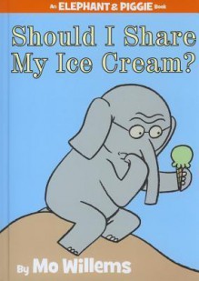 Should I Share My Ice Cream? - Mo Willems