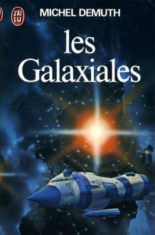 les galaxiales. Tome I - Michel Demuth