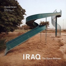 Iraq: The Space Between - Jon Lee Anderson, Christoph Bangert