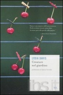 Creature nel giardino - Lydia Davis