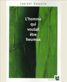 L'homme qui voulait être heureux - Laurent Gounelle