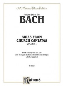 Arias from Church Cantatas (Soprano and Alto) (3 Duets), Vol 1: German Language Edition - Johann Sebastian Bach