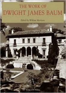 The Work of Dwight James Baum - Dwight James Baum, William Morrison, Dwight James Baum