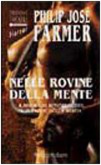 Nelle rovine della mente - Philip José Farmer, Luigi Giambonelli