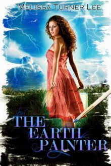 The Earth Painter - Melissa Turner Lee, Teresa Bagwell Beaudry