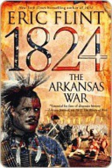 1824: The Arkansas War - Eric Flint