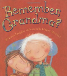 Remember, Grandma? - Laura Langston