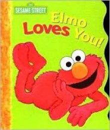 Elmo Loves You!: A Poem by Elmo - Sarah Albee