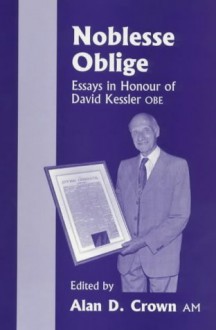 Noblesse Oblige: Essays in Honour of David Kessler OBE on His Ninetieth Birthday - Alan D. Crown, David A. Kessler