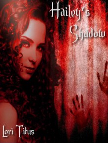 Hailey's Shadow (A Novella) - Lori Titus