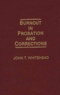 Burnout in Probation and Corrections - John T. Whitehead