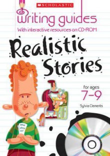 Realistic Stories For Ages 7 9 (Writing Guides Book & Cd Rom) - Jillian Powell, Sylvia Clements, Paula Martya, Mark Oliver