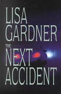 The Next Accident - Lisa Gardner