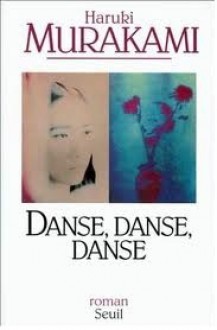 Danse, danse, danse - Haruki Murakami