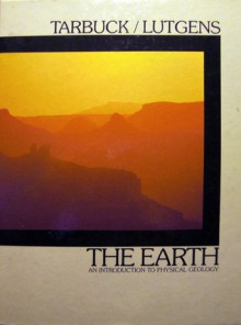 The Earth: An Introduction to Physical Geology - Edward J. Tarbuck