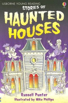 Stories of Haunted Houses - Russell Punter, Lesley Sims, Mike Phillips