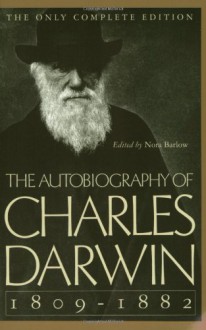 The Autobiography of Charles Darwin - Charles Darwin, Francis Darwin