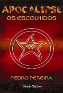 Apocalipse - Os Escolhidos - Pedro Pereira