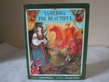 Vasilissa the beautiful: A Russian folktale - Elizabeth Winthrop