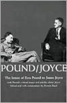 Pound-Joyce: The Letters of Ezra Pound to James Joyce With Pound's Critical Essays and Articles About Joyce - Ezra Pound, Forrest Read