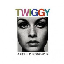 Twiggy: A Life in Photographs - Terence Pepper, Robin Muir, Melvin Sokolsky