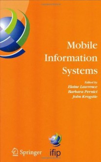 Mobile Information Systems: IFIP TC 8 Working Conference on Mobile Information Systems (MOBIS) 15-17 September 2004, Oslo, Norway (IFIP Advances in Information and Communication Technology) - Elaine Lawrence, Barbara Pernici, John Krogstie