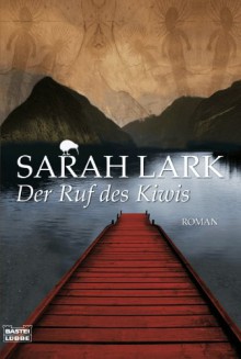 Der Ruf des Kiwis: Roman - Sarah Lark