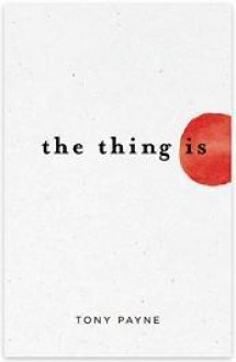 The Thing Is - Tony Payne