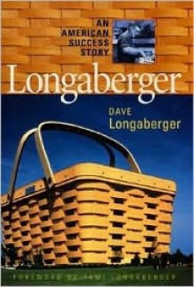 Longaberger (R): An American Success Story - Dave Longaberger, Robert L. Shook