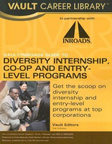 The Vault/Inroads Guide to Diversity Internship, Co-Op and Entry-Level Programs - Vault Editors