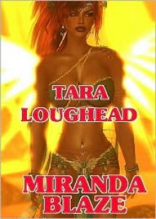 Miranda Blaze - Tara Loughead