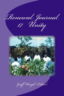 Renewal Journal 17: Unity - Geoff Waugh, George Otis Jr, Richard Riss, Cecilia Estillore Oliver