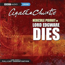 Lord Edgware Dies (Hercule Poirot Mysteries)(Audio Theater Dramatization) (Hercule Poirot Radio Dramas) - Agatha Christie