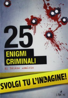 25 enigmi criminali - Hélène Amalric