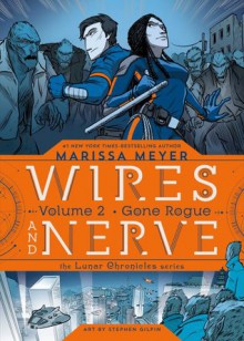 Wires and Nerve, Volume 2: Gone Rogue - Marissa Meyer,Douglas Holgate,Stephen Gilpin