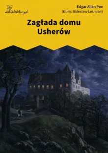 Zagłada domu Usherów - Edgar Allan Poe,Bolesław Leśmian