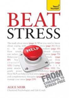 Beat Stress: Teach Yourself - Alice Muir