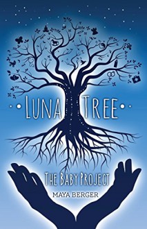 Luna Tree: The Baby Project - Maya Berger