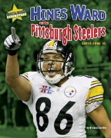 Hines Ward and the Pittsburgh Steelers: Super Bowl XL - Michael Sandler